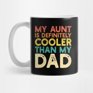 My Aunt Is Cooler Than My Dad Cool Aunt Funny Niece Nephew Mug